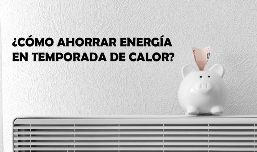 Recomendaciones para ahorrar energía en tiempos de calor