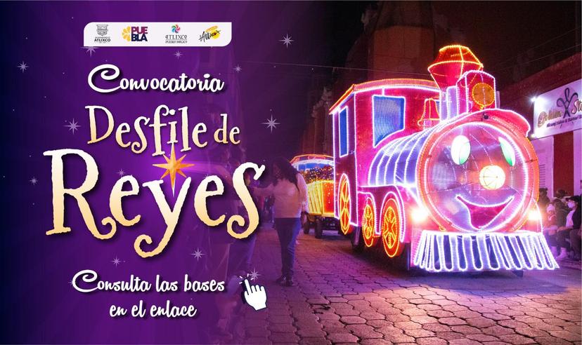 ¿Quieres para participar en el desfile de Reyes de Atlixco? Aquí la convocatoria