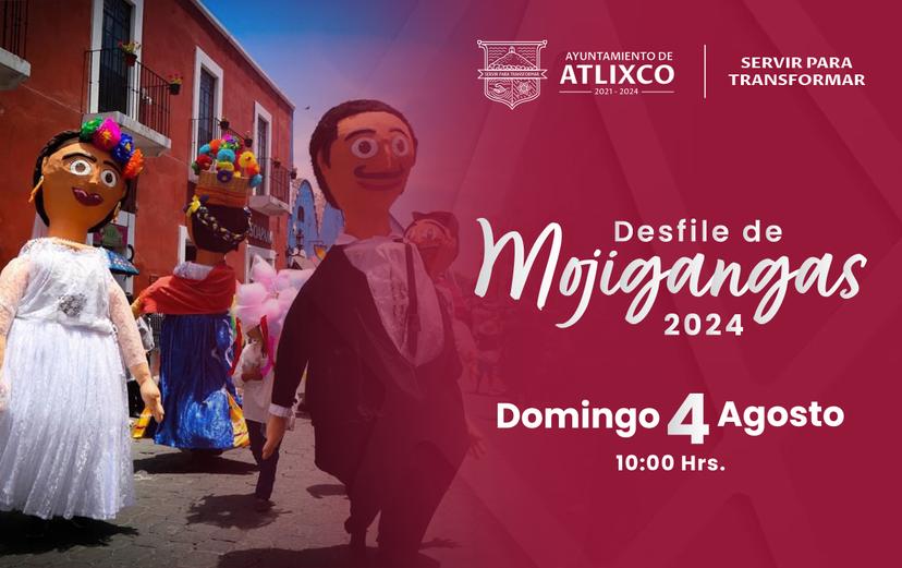 Únete a las tradiciones de Atlixco y sé parte del Desfile de Mojigangas 2024