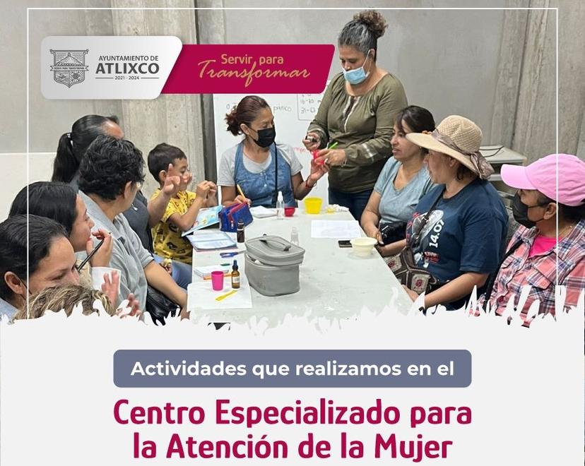 Conoce las actividades del Centro Especializado para la Mujer en Atlixco