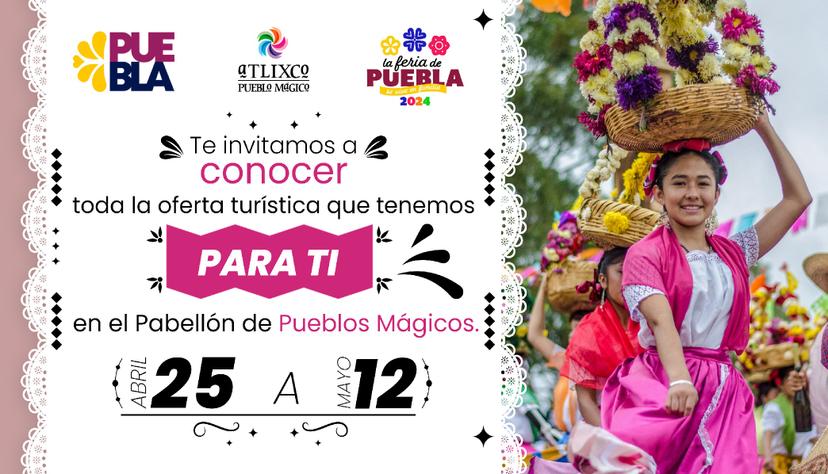 Atlixco, presente en el Pabellón de Pueblos Mágicos en la Feria de Puebla