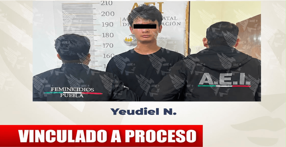 Obtiene FGE Puebla vinculación a proceso contra Yeudiel N. por probable feminicidio.